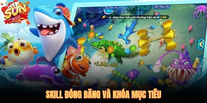 Skill Đóng Băng và Khóa Mục Tiêu ranh giới giữa tay trắng và túi xu đầy